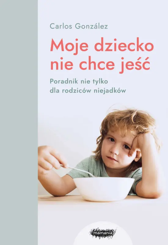 Sprawdź teraz Moje dziecko nie chce jeść