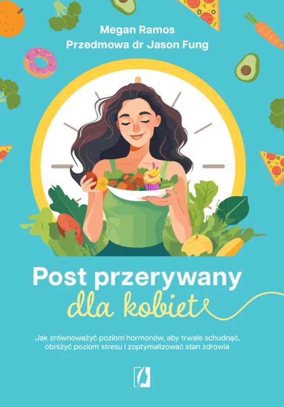 Post przerywany dla kobiet. Jak zrównoważyć poziom hormonów, aby trwale schudnąć, obniżyć poziom stresu i zoptymalizować stan zdrowia Obniżka ceny