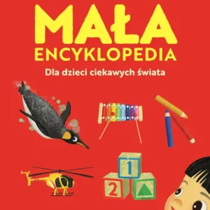 Mała Britannica. Encyklopedia dla dzieci ciekawych dzieci Łatwy zwrot