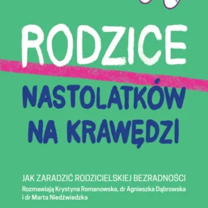 Bezpieczna płatność Rodzice nastolatków na krawędzi. Jak zaradzić rodzicielskiej bezradności