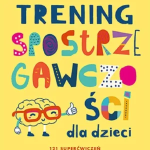 Zniżka Trening spostrzegawczości dla dzieci. 12 superćwiczeń na spostrzegawczość