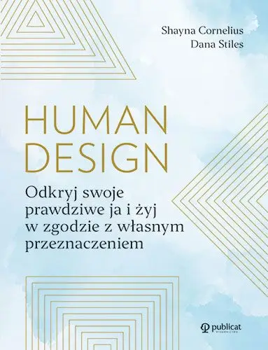 Human design. Odkryj swoje prawdziwe ja i żyj w zgodzie z własnym przeznaczeniem Zniżka
