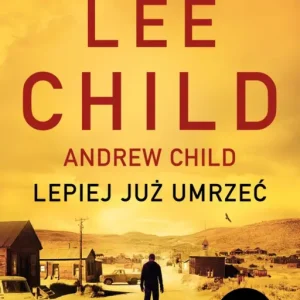 Tylko dziś Lepiej już umrzeć. Jack Reacher. Tom 26