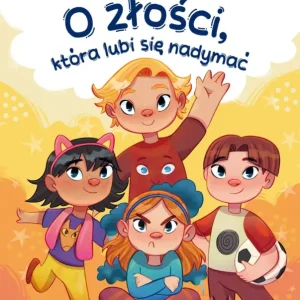 Wyjątkowa oferta Bajki-wspierajki. O złości, która lubi się nadymać