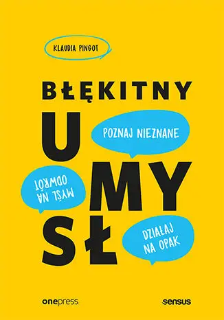 Błękitny umysł. Myśl na odwrót, działaj na opak, poznaj nieznane! Nowy
