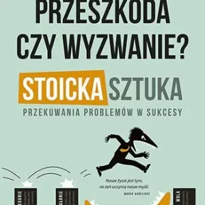 Zniżka Przeszkoda czy wyzwanie? Stoicka sztuka przekuwania problemów w sukcesy