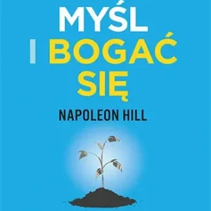 Pięć reguł sukcesu według Myśl i bogać się. Przemień marzenia w bogactwo Cena promocyjna