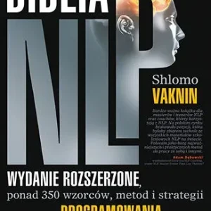 Zniżka Biblia NLP. Ponad 350 wzorców, metod i strategii programowania neurolingwistycznego