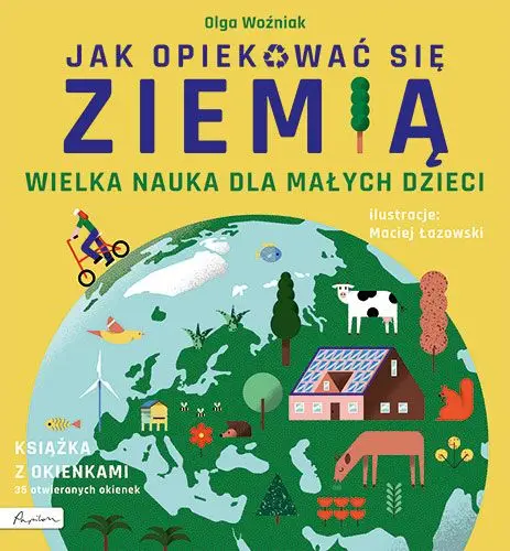 Wielka nauka dla małych dzieci. Jak opiekować się ziemią. Książka z okienkami Darmowy zwrot