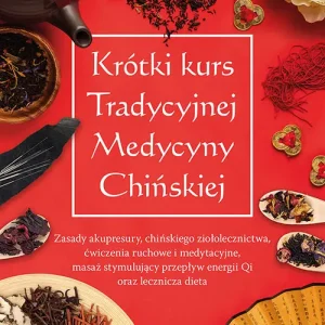 Krótki kurs Tradycyjnej Medycyny Chińskiej Tylko do końca tygodnia