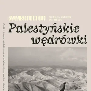 Palestyńskie wędrówki Tylko do końca tygodnia