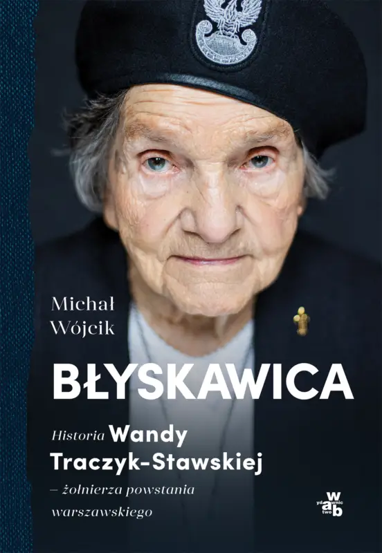 Zamów teraz Błyskawica. Historia Wandy Traczyk-Stawskiej - żołnierza powstania warszawskiego