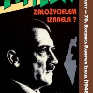 Hitler założycielem Izraela Oferta limitowana