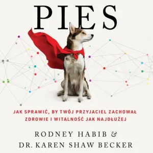 Zamów dziś Zdrowy pies. Jak sprawić, by twój przyjaciel zachował młodość i witalność jak najdłużej