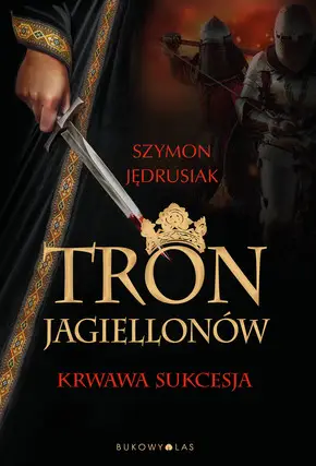 Obniżka ceny Tron Jagiellonów. Krwawa sukcesja