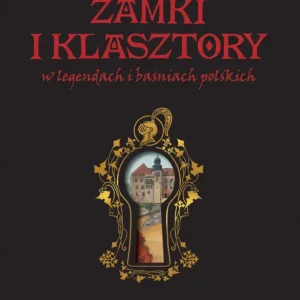 Zamki i klasztory w legendach i baśniach polskich Dodaj do koszyka