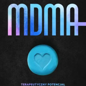 MDMA. Terapeutyczny potencjał ecstasy w leczeniu traumy, uzależnień, lęku społecznego i nie tylko Oferta czasowa