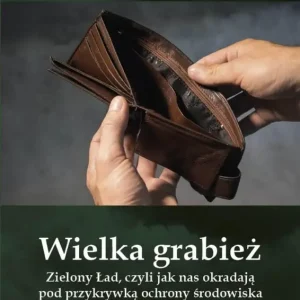 Bestseller Wielka grabież Zielony Ład czyli jak nas okradają pod przykrywką ochrony środowiska