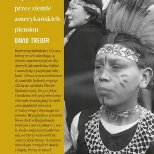 Tylko do końca tygodnia Witajcie w rezerwacie. Indianin w podróży przez ziemie amerykańskich plemion