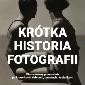 Kup online Krótka historia fotografii. Kieszonkowy przewodnik po kierunkach, dziełach, tematach i technikach