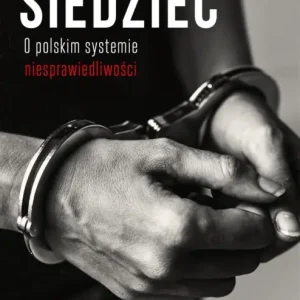 Taniej Będziesz siedzieć. O polskim systemie niesprawiedliwości