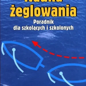 Nauka żeglowania poradnik dla szkolących i szkolonych Cena promocyjna