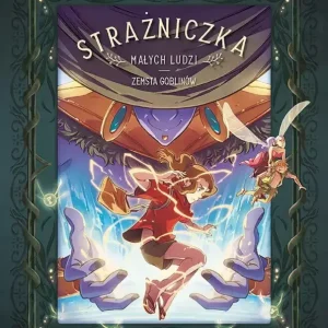 Obniżka ceny Strażniczka Małych Ludzi - 04 - Zemsta goblinów